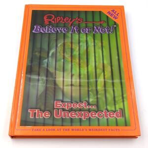 2006 Ripleys Believe It Or Not Expect The Unexpected HC Book Worlds Weird Facts